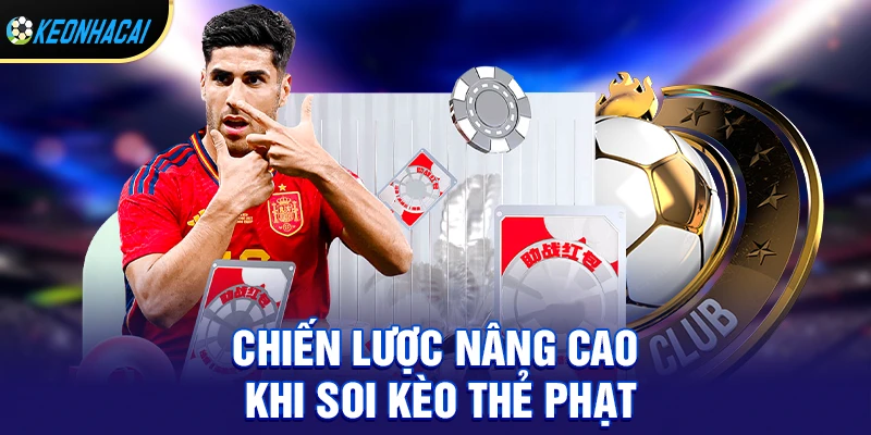 Kèo Thẻ Phạt 2026 – Bí Quyết Chơi Ăn Tiền Đều Đặn, Không Thể Bỏ Lỡ 3 Chiến lược nâng cao khi soi kèo thẻ phạt