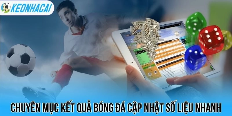 Kết Quả Bóng Đá Trực Tiếp Hôm Nay - Cập Nhật Tỷ Số Nhanh Nhất 120 Chuyên mục kết quả bóng đá cập nhật số liệu nhanh
