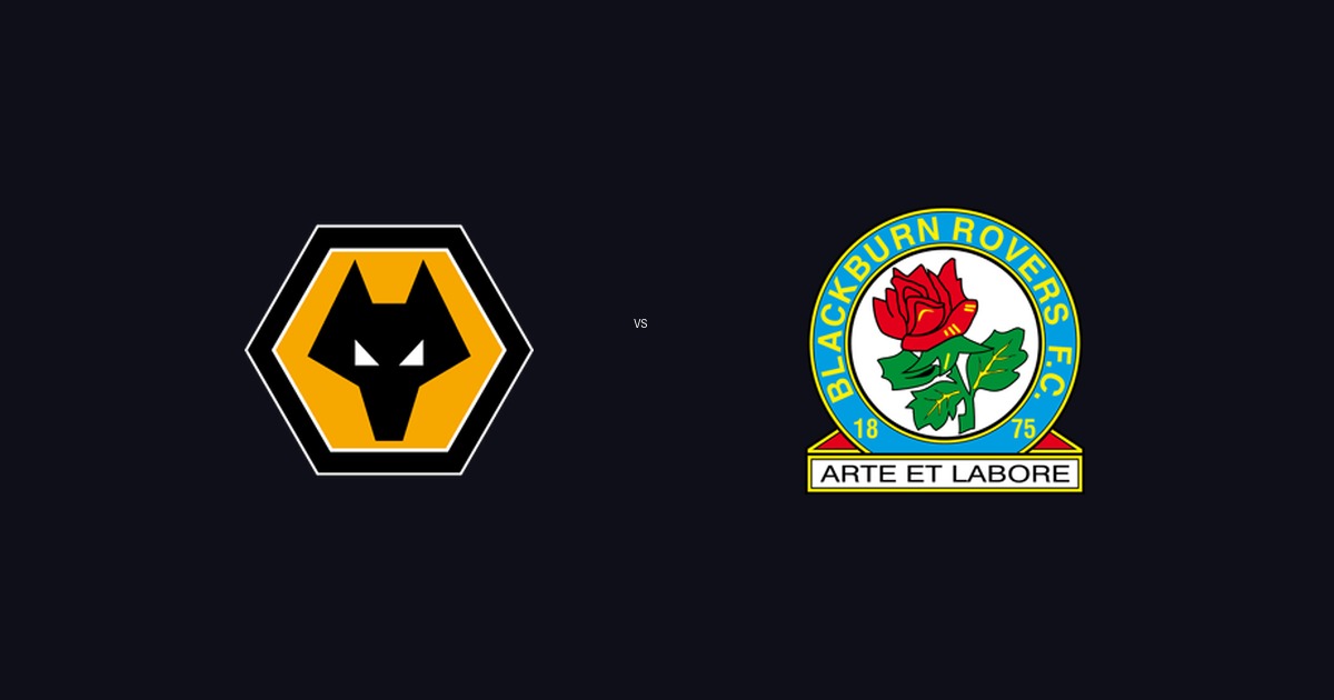 Soi Kèo Championship Wolverhampton vs Blackburn 15-08-2026 3 Wolverhampton Wanderers FC vs Blackburn Rovers FC